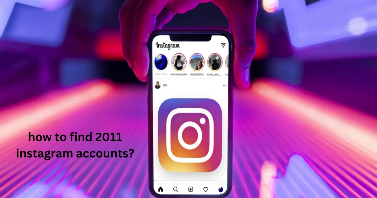 how to find 2011 instagram accounts