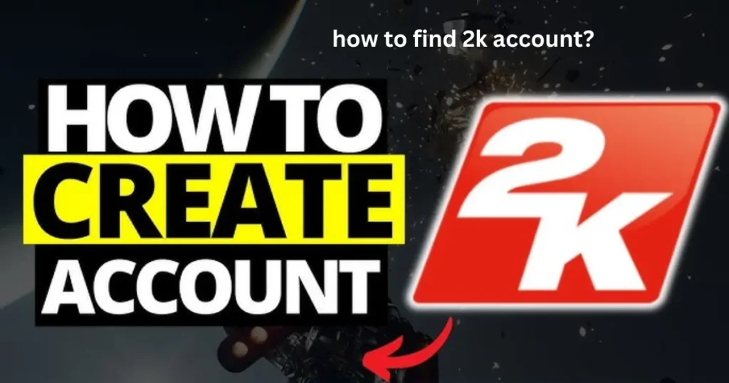 how to find 2k account