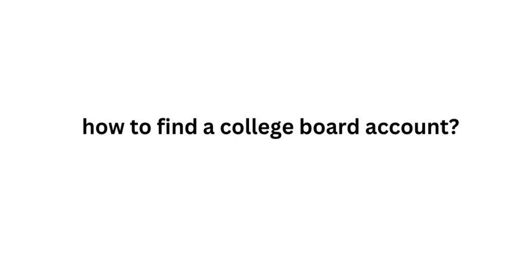 how to find a college board account